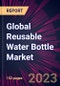 Global Reusable Water Bottle Market 2023-2027 - Product Image