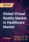 Global Virtual Reality Market in Healthcare Market 2023-2027 - Product Thumbnail Image