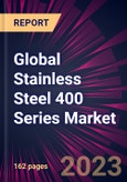 Global Stainless Steel 400 Series Market 2023-2027- Product Image