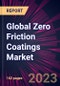 Global Zero Friction Coatings Market 2023-2027 - Product Thumbnail Image