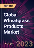 Global Wheatgrass Products Market 2023-2027- Product Image