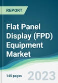 Flat Panel Display (FPD) Equipment Market - Forecasts from 2023 to 2028- Product Image