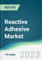 Reactive Adhesive Market - Forecasts from 2023 to 2028 - Product Thumbnail Image