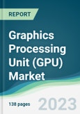 Graphics Processing Unit (GPU) Market - Forecasts from 2023 to 2028- Product Image