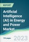 Artificial Intelligence (AI) in Energy and Power Market - Forecasts from 2023 to 2028 - Product Image