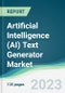 Artificial Intelligence (AI) Text Generator Market - Forecasts from 2023 to 2028 - Product Image
