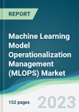 Machine Learning Model Operationalization Management (MLOPS) Market - Forecasts from 2023 to 2028- Product Image