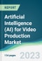 Artificial Intelligence (AI) for Video Production Market - Forecasts from 2023 to 2028 - Product Thumbnail Image