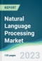 Natural Language Processing Market - Forecasts from 2023 to 2028 - Product Image