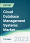 Cloud Database Management Systems Market - Forecasts from 2023 to 2028 - Product Image