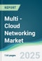 Multi - Cloud Networking Market - Forecasts from 2025 to 2030 - Product Thumbnail Image