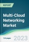 Multi-Cloud Networking Market - Forecasts from 2023 to 2028 - Product Image