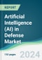 Artificial Intelligence (AI) in Defense Market - Forecasts from 2024 to 2029 - Product Image