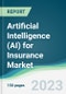 Artificial Intelligence (AI) for Insurance Market - Forecasts from 2023 to 2028 - Product Image