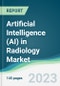 Artificial Intelligence (AI) in Radiology Market - Forecasts from 2023 to 2028 - Product Image