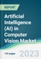 Artificial Intelligence (AI) in Computer Vision Market - Forecasts from 2023 to 2028 - Product Image
