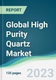 Global High Purity Quartz Market - Forecasts from 2023 to 2028- Product Image