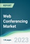 Web Conferencing Market - Forecasts from 2023 to 2028 - Product Thumbnail Image