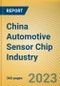 China Automotive Sensor Chip Industry Report, 2023 - Product Image