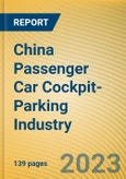 China Passenger Car Cockpit-Parking Industry Report, 2023- Product Image