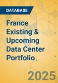 France Existing & Upcoming Data Center Portfolio- Product Image