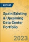 Spain Existing & Upcoming Data Center Portfolio - Product Image