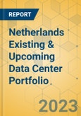 Netherlands Existing & Upcoming Data Center Portfolio- Product Image