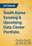 South Korea Existing & Upcoming Data Center Portfolio- Product Image