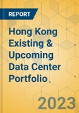 Hong Kong Existing & Upcoming Data Center Portfolio- Product Image