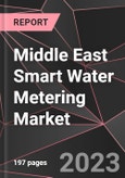 Middle East Smart Water Metering Market Report - Market Analysis, Size, Share, Growth, Outlook - Industry Trends and Forecast to 2028- Product Image
