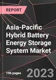 Asia-Pacific Hybrid Battery Energy Storage System Market Report - Market Analysis, Size, Share, Growth, Outlook - Industry Trends and Forecast to 2028- Product Image