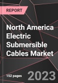 North America Electric Submersible Cables Market Report - Market Analysis, Size, Share, Growth, Outlook - Industry Trends and Forecast to 2028- Product Image