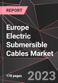 Europe Electric Submersible Cables Market Report - Market Analysis, Size, Share, Growth, Outlook - Industry Trends and Forecast to 2028- Product Image