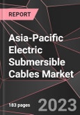 Asia-Pacific Electric Submersible Cables Market Report - Market Analysis, Size, Share, Growth, Outlook - Industry Trends and Forecast to 2028- Product Image