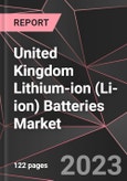 United Kingdom Lithium-ion (Li-ion) Batteries Market Report - Market Analysis, Size, Share, Growth, Outlook - Industry Trends and Forecast to 2028- Product Image