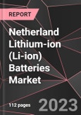 Netherland Lithium-ion (Li-ion) Batteries Market Report - Market Analysis, Size, Share, Growth, Outlook - Industry Trends and Forecast to 2028- Product Image