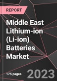 Middle East Lithium-ion (Li-ion) Batteries Market Report - Market Analysis, Size, Share, Growth, Outlook - Industry Trends and Forecast to 2028- Product Image