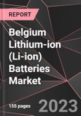 Belgium Lithium-ion (Li-ion) Batteries Market Report - Market Analysis, Size, Share, Growth, Outlook - Industry Trends and Forecast to 2028- Product Image