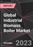 Global Industrial Biomass Boiler Market Report - Market Analysis, Size, Share, Growth, Outlook - Industry Trends and Forecast to 2028- Product Image