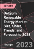 Belgium Renewable Energy Market | Size, Share, Trends, and Forecast to 2028- Product Image