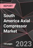 South America Axial Compressor Market Report - Market Analysis, Size, Share, Growth, Outlook - Industry Trends and Forecast to 2028- Product Image