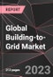 Global Building-to-Grid Market Report - Market Analysis, Size, Share, Growth, Outlook - Industry Trends and Forecast to 2028 - Product Thumbnail Image