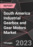 South America Industrial Gearbox and Gear Motors Market Report - Market Analysis, Size, Share, Growth, Outlook - Industry Trends and Forecast to 2028- Product Image