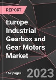Europe Industrial Gearbox and Gear Motors Market Report - Market Analysis, Size, Share, Growth, Outlook - Industry Trends and Forecast to 2028- Product Image
