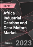 Africa Industrial Gearbox and Gear Motors Market Report - Market Analysis, Size, Share, Growth, Outlook - Industry Trends and Forecast to 2028- Product Image