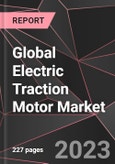 Global Electric Traction Motor Market Report - Market Analysis, Size, Share, Growth, Outlook - Industry Trends and Forecast to 2028- Product Image
