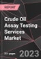 Crude Oil Assay Testing Services Market Report - Market Analysis, Size, Share, Growth, Outlook - Industry Trends and Forecast to 2028 - Product Thumbnail Image