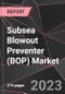 Subsea Blowout Preventer (BOP) Market Report - Market Analysis, Size, Share, Growth, Outlook - Industry Trends and Forecast to 2028 - Product Thumbnail Image