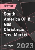 South America Oil & Gas Christmas Tree Market Report - Market Analysis, Size, Share, Growth, Outlook - Industry Trends and Forecast to 2028- Product Image