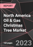 North America Oil & Gas Christmas Tree Market Report - Market Analysis, Size, Share, Growth, Outlook - Industry Trends and Forecast to 2028- Product Image